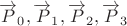 $\overrightarrow{P}_0, \overrightarrow{P}_1, \overrightarrow{P}_2, \overrightarrow{P}_3$ $\overrightarrow{P}_0, \overrightarrow{P}_1, \overrightarrow{P}_2, \overrightarrow{P}_3$