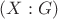 $(X:G)$