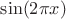 $\sin (2\pi x)$