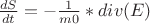$ \frac{dS}{dt} = - \frac{1}{m0} * div(E) $