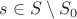 $s\in S\setminus S_0$