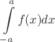 $$\int\limits_{-a}^af(x)dx$$