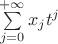 $\sum\limits_{j=0}^{+\infty}x_jt^j$