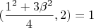 $(\dfrac {1^2+3\beta^2} 4,2)=1$