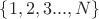 $\{1,2,3...,N\}$
