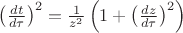 $\left(\frac{dt}{d\tau}\right)^2=\frac 1{z^2}\left(1+\left(\frac{dz}{d\tau}\right)^2\right)$