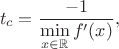 $$t_c = \frac{-1}{\min\limits_{x\in\mathbb{R}} f'(x)},$$
