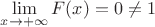 $\mathop {\lim }\limits_{x \to  + \infty } F(x) = 0 \ne 1$