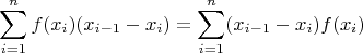 $$\sum_{i=1}^{n} f(x_i)(x_{i-1}-x_i)=\sum_{i=1}^{n} (x_{i-1}-x_i)f(x_i)$$