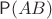$\mathsf{P}(AB)$
