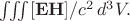 $\iiint[\mathbf{EH}]/c^2\,d^3V.$