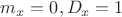 $m_x=0,D_x=1$