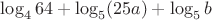 $\log_464+\log_5(25a)+\log_5b$