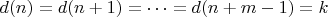 $d(n) = d(n+1) = \cdots = d(n+m-1) = k$