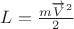 $L=\frac{m\overrightarrow{V}^2}{2}$ $L=\frac{m\overrightarrow{V}^2}{2}$