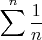 $$\sum\limits_{}^n\frac{1}{n}$$