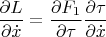 $$\frac{\partial L}{\partial\dot x} = \frac{\partial F_1}{\partial\tau}\frac{\partial\tau}{\partial\dot x}$$