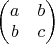$\begin{pmatrix} a & b \\ b & c \end{pmatrix}$