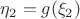 $\eta_2=g(\xi_2)$