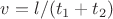 $v=l/(t_1+t_2)$