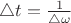 $\triangle t= \frac {1}{\triangle \omega}$