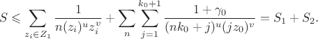 $$
S \leqslant  \sum \limits_{z_i\in Z_1}\frac {1}{n(z_i)^u z_i^v} + \sum \limits_n \sum \limits_{j = 1}^{k_0 + 1}\frac {1 + \gamma_0}{(nk_0 + j)^u (jz_0)^v} = S_1 + S_2.
$$