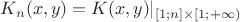 $K_n(x,y) = K(x,y)|_{[1;n] \times [1;+\infty)$