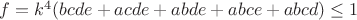 $f=k^4(bcde+acde+abde+abce+abcd)\le1$
