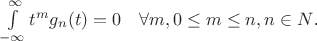 $\int
\limits_{-\infty}^{\infty}t^{m}g_{n}(t)=0\quad \forall m,0\leq m\leq n,n\in N$.