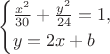 $$\begin{cases}\frac{x^2}{30}+\frac{y^2}{24}=1,\\ y=2x+b\end{cases}$$