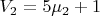 $V_2 = 5&micro;_2 + 1$