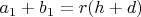 $a_1+b_1=r(h+d)$