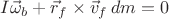 $I\vec{\omega}_b + \vec{r}_f\times\vec{v}_f \, dm = 0$
