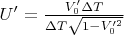 $U'= \frac{ V_0'\Delta T }{\Delta T\sqrt{1-V_0'^2}}$