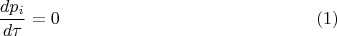 $$\frac{d p_i}{d\tau} = 0\eqno{(1)}$$