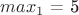 $max_1$ = 5