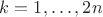 $k=1,\ldots,2n$