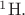 ${}^1\mathrm{H}.$