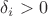 $\delta_i > 0$