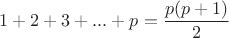 $1+2+3+...+p=\dfrac{p(p+1)}{2}$