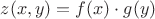 $z(x,y) = f(x) \cdot g(y)$