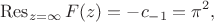 $$ \operatorname{Res} \limits_{z=\infty} F(z) = -c_{-1} = \pi^2, $$