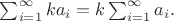 \sum_{i=1}^\infty ka_i =k \sum_{i=1}^\infty a_i.