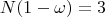 $$N(1-\omega)=3$
