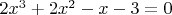 $2x^3 + 2x^2 - x - 3 = 0$