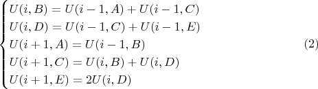 $$\begin{cases} U(i,B)=U(i-1,A)+U(i-1,C)\\ U(i,D)=U(i-1,C)+U(i-1,E)\\ U(i+1,A)=U(i-1,B)\\
U(i+1,C)=U(i,B)+U(i,D)\\ U(i+1,E)=2U(i,D)   \end{cases}\eqno (2)$$