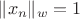 $\|x_n\|_w=1$