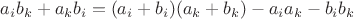 $a_i b_k+a_k b_i = (a_i+b_i)(a_k+b_k)-a_i a_k -b_i b_k$
