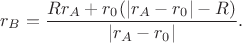 $$r_B=\frac{Rr_A+r_0(|r_A-r_0|-R)}{|r_A-r_0|}.$$