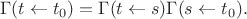 $$
\Gamma(t \leftarrow t_0) = \Gamma(t \leftarrow s) \Gamma(s \leftarrow t_0).
$$